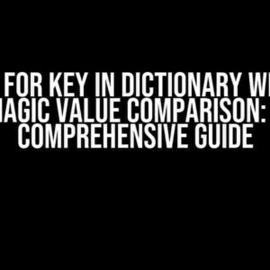 Check for Key in Dictionary without Magic Value Comparison: A Comprehensive Guide