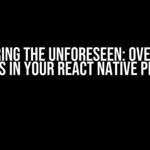Conquering the Unforeseen: Overcoming Errors in Your React Native Project