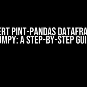 Convert Pint-Pandas Dataframe to Numpy: A Step-by-Step Guide