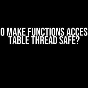 How to make functions accessing a table thread safe?