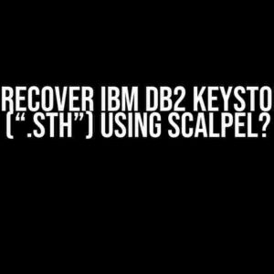 How to Recover IBM DB2 Keystore Files (“.sth”) Using Scalpel?