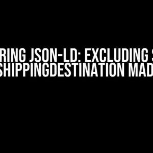 Mastering JSON-LD: Excluding States from shippingDestination Made Easy