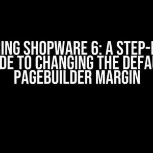 Mastering Shopware 6: A Step-by-Step Guide to Changing the Default Pagebuilder Margin